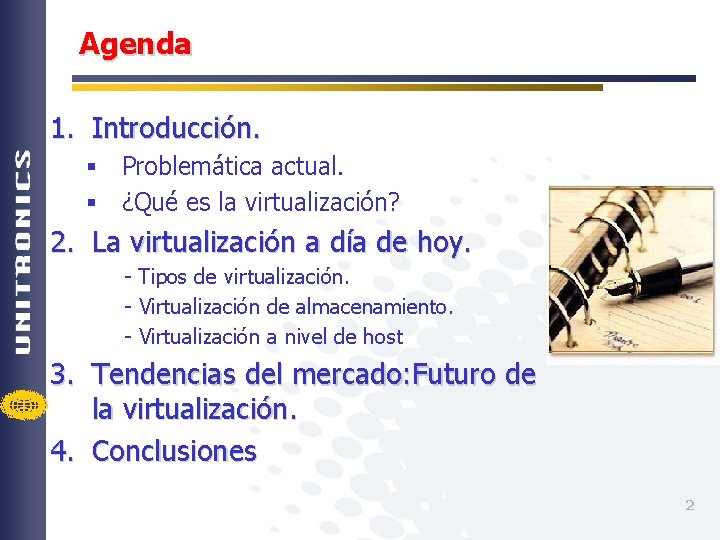 Agenda 1. Introducción. § Problemática actual. § ¿Qué es la virtualización? 2. La virtualización