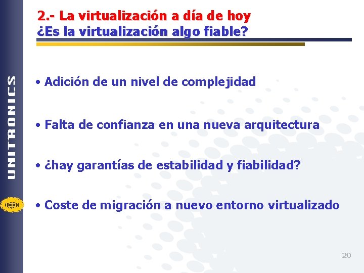 2. - La virtualización a día de hoy ¿Es la virtualización algo fiable? •
