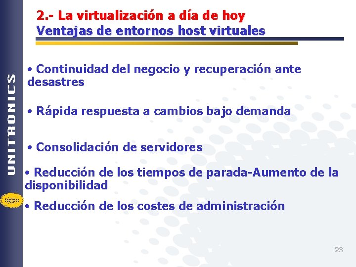 2. - La virtualización a día de hoy Ventajas de entornos host virtuales •