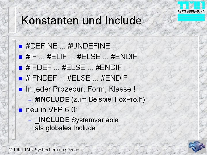 Konstanten und Include n n n #DEFINE. . . #UNDEFINE #IF. . . #ELSE.