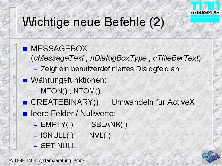 Wichtige neue Befehle (2) n MESSAGEBOX (c. Message. Text , n. Dialog. Box. Type