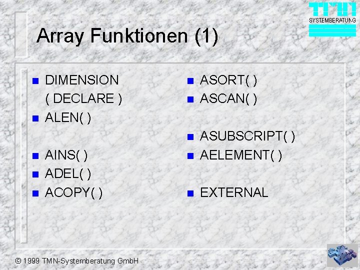 Array Funktionen (1) n n DIMENSION ( DECLARE ) ALEN( ) n n n