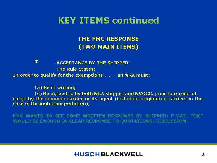 KEY ITEMS continued THE FMC RESPONSE (TWO MAIN ITEMS) * ACCEPTANCE BY THE SHIPPER