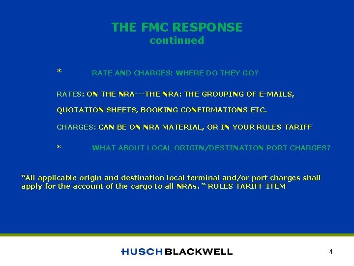 THE FMC RESPONSE continued * RATE AND CHARGES: WHERE DO THEY GO? RATES: ON