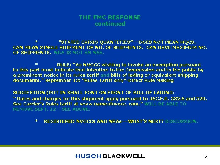 THE FMC RESPONSE continued * “STATED CARGO QUANTITIES”---DOES NOT MEAN MQCS. CAN MEAN SINGLE