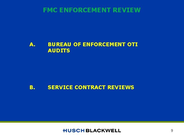 FMC ENFORCEMENT REVIEW A. BUREAU OF ENFORCEMENT OTI AUDITS B. SERVICE CONTRACT REVIEWS 9