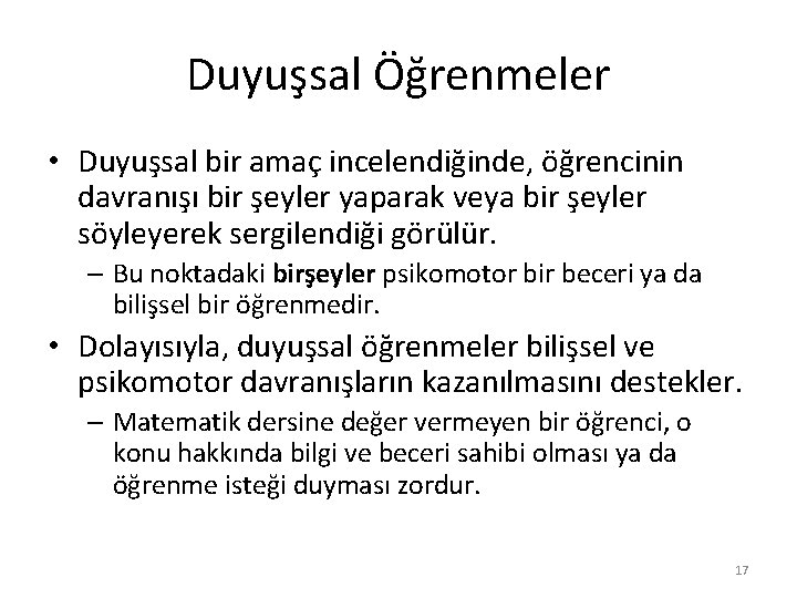 Duyuşsal Öğrenmeler • Duyuşsal bir amaç incelendiğinde, öğrencinin davranışı bir şeyler yaparak veya bir