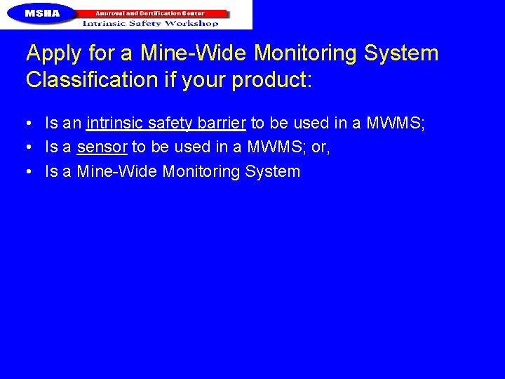 Apply for a Mine-Wide Monitoring System Classification if your product: • Is an intrinsic