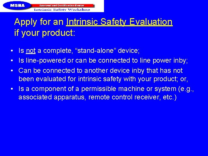 Apply for an Intrinsic Safety Evaluation if your product: • Is not a complete,