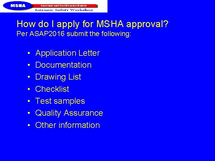 How do I apply for MSHA approval? Per ASAP 2016 submit the following: •