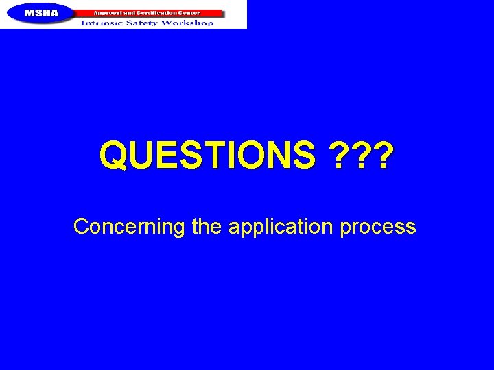 QUESTIONS ? ? ? Concerning the application process 