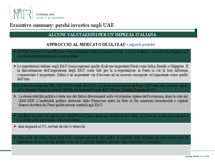 Executive summary: perché investire negli UAE ALCUNE VALUTAZIONI PER UN’IMPRESA ITALIANA APPROCCIO AL MERCATO