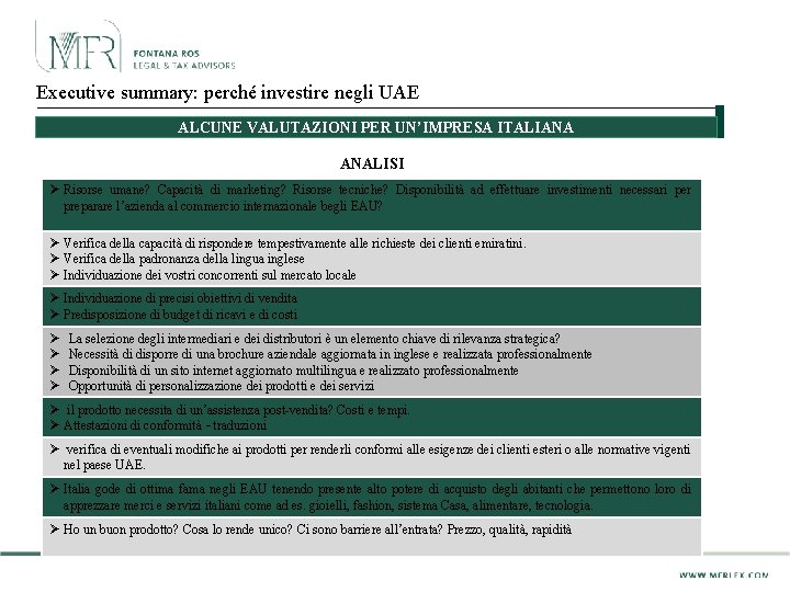 Executive summary: perché investire negli UAE ALCUNE VALUTAZIONI PER UN’IMPRESA ITALIANA ANALISI Ø Risorse
