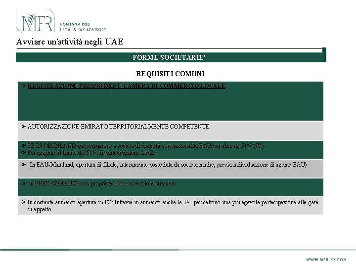 Avviare un'attività negli UAE FORME SOCIETARIE’ REQUISITI COMUNI Ø REGISTRAZIONE PRESSO DED E CAMERA