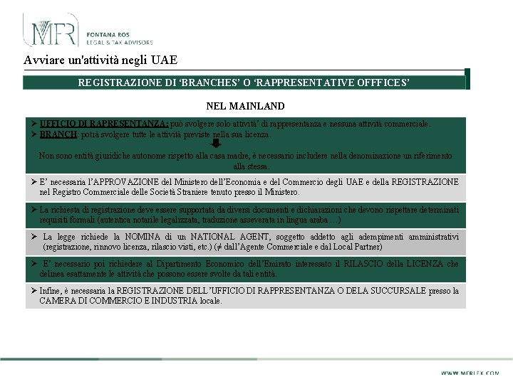 Avviare un'attività negli UAE REGISTRAZIONE DI ‘BRANCHES’ O ‘RAPPRESENTATIVE OFFFICES’ NEL MAINLAND Ø UFFICIO