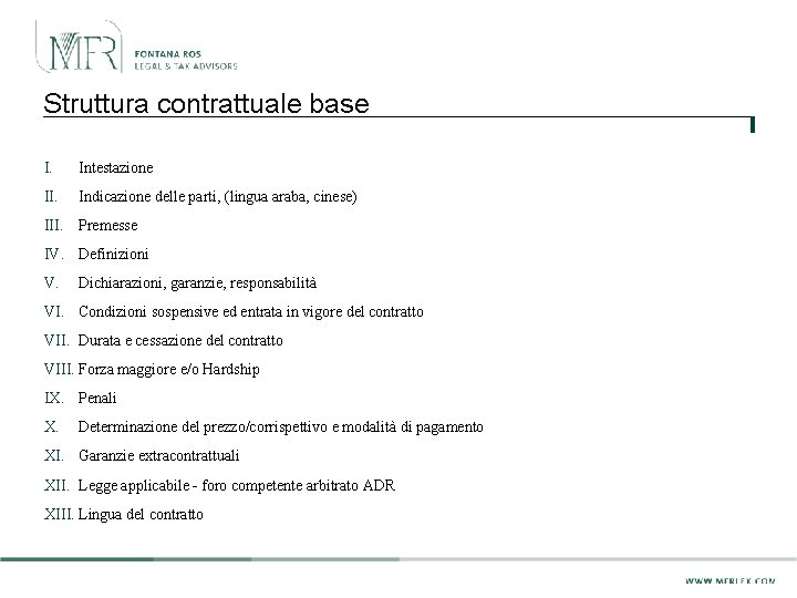 Struttura contrattuale base I. Intestazione II. Indicazione delle parti, (lingua araba, cinese) III. Premesse