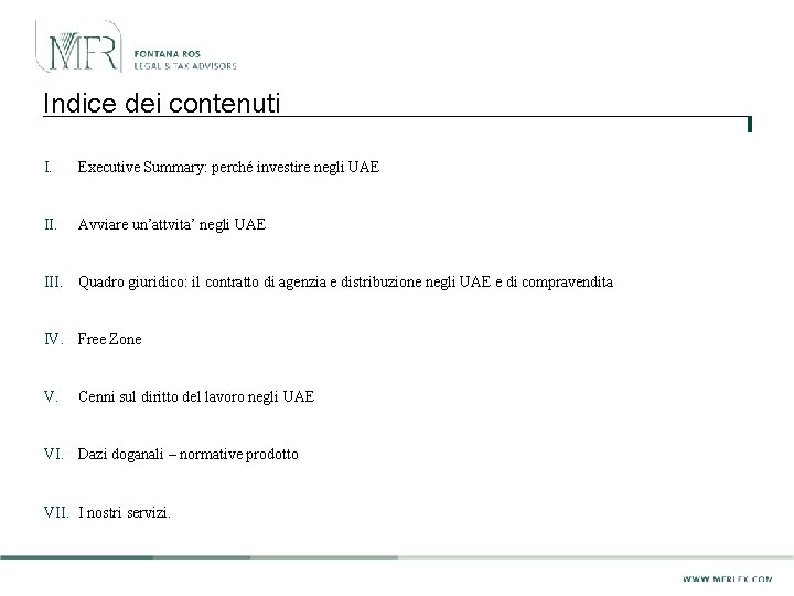 Indice dei contenuti I. Executive Summary: perché investire negli UAE II. Avviare un’attvita’ negli