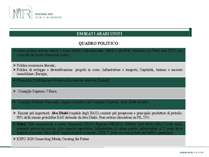 EMIRATI ARABI UNITI QUADRO POLITICO Ø Scena politica interna stabile e scena politica internazionale: