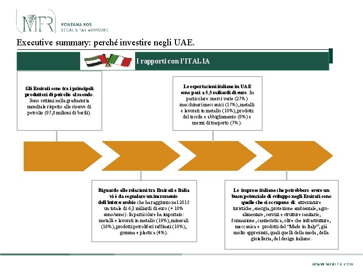 Executive summary: perché investire negli UAE. I rapporti con l’ITALIA Gli Emirati sono tra