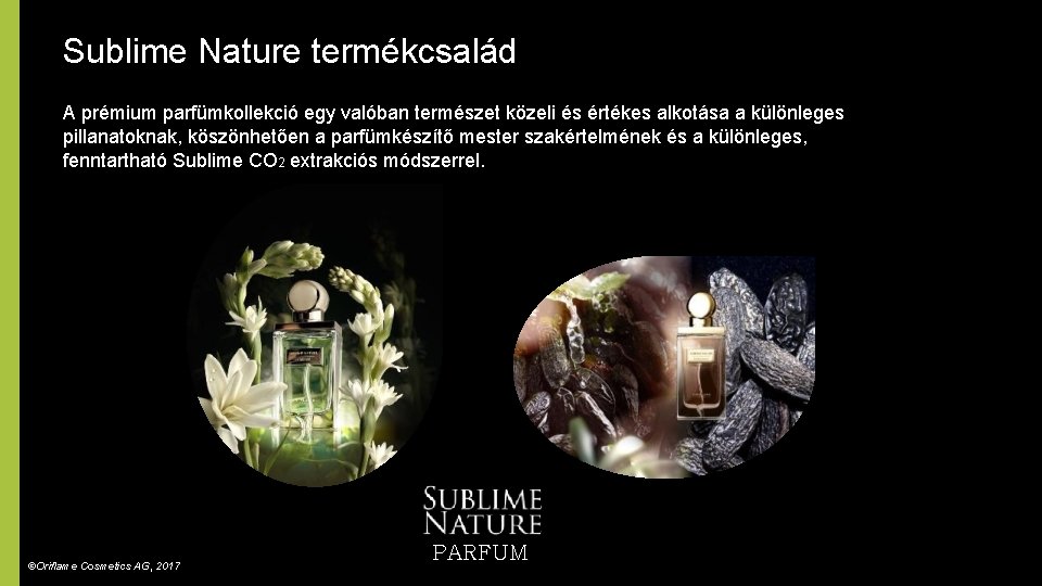 Sublime Nature termékcsalád A prémium parfümkollekció egy valóban természet közeli és értékes alkotása a