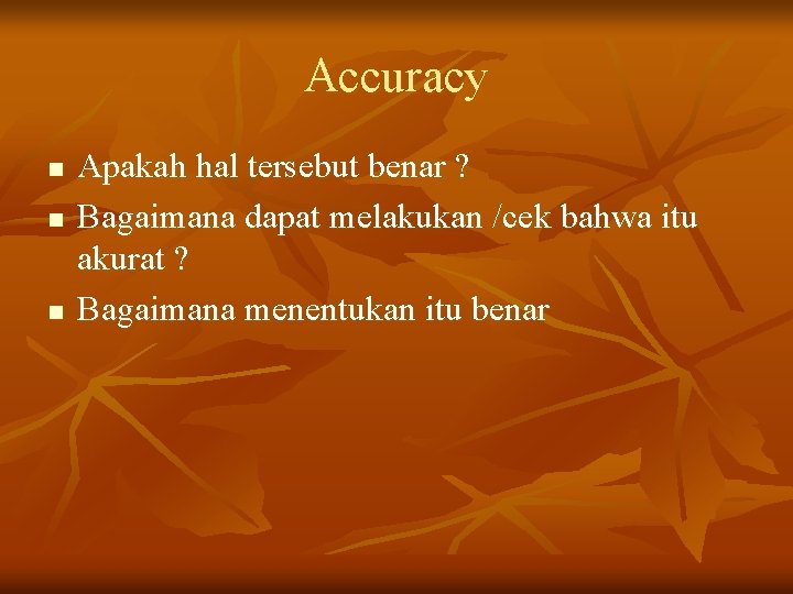 Accuracy n n n Apakah hal tersebut benar ? Bagaimana dapat melakukan /cek bahwa