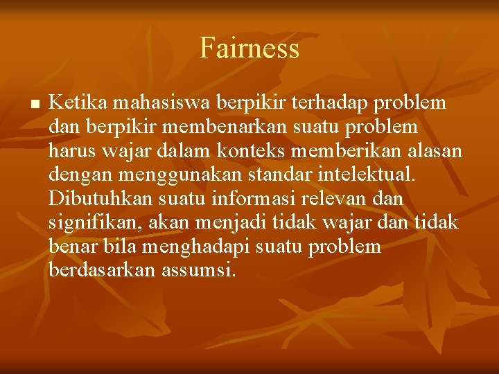 Fairness n Ketika mahasiswa berpikir terhadap problem dan berpikir membenarkan suatu problem harus wajar