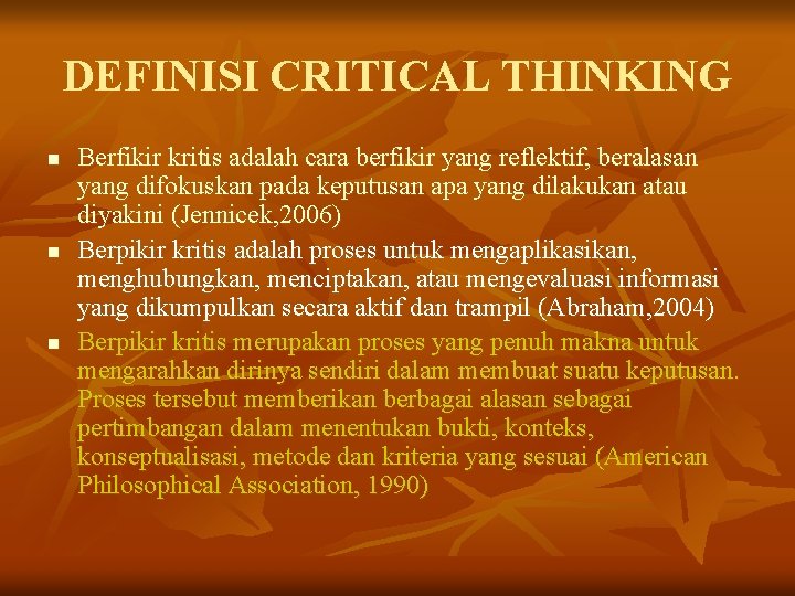 DEFINISI CRITICAL THINKING n n n Berfikir kritis adalah cara berfikir yang reflektif, beralasan