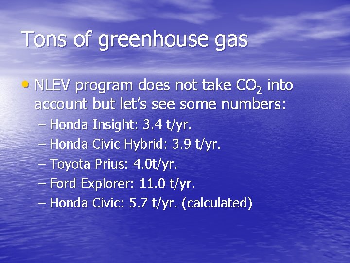 Tons of greenhouse gas • NLEV program does not take CO 2 into account