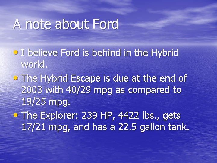 A note about Ford • I believe Ford is behind in the Hybrid world.