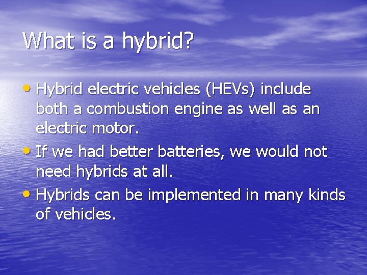 What is a hybrid? • Hybrid electric vehicles (HEVs) include both a combustion engine