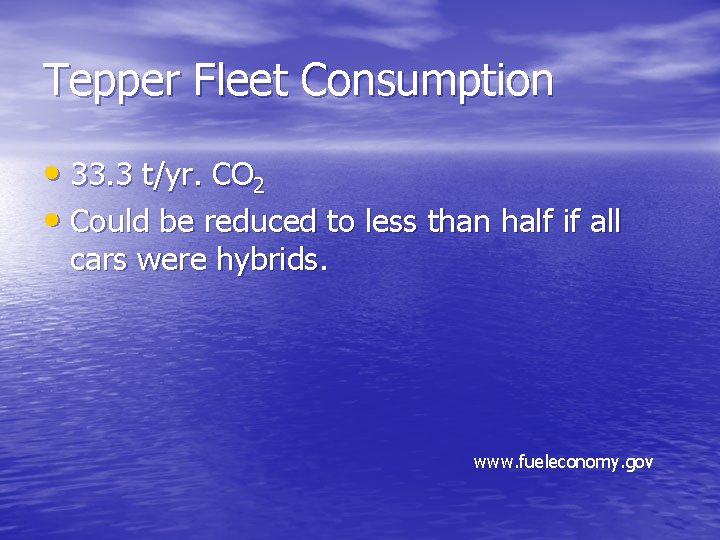 Tepper Fleet Consumption • 33. 3 t/yr. CO 2 • Could be reduced to