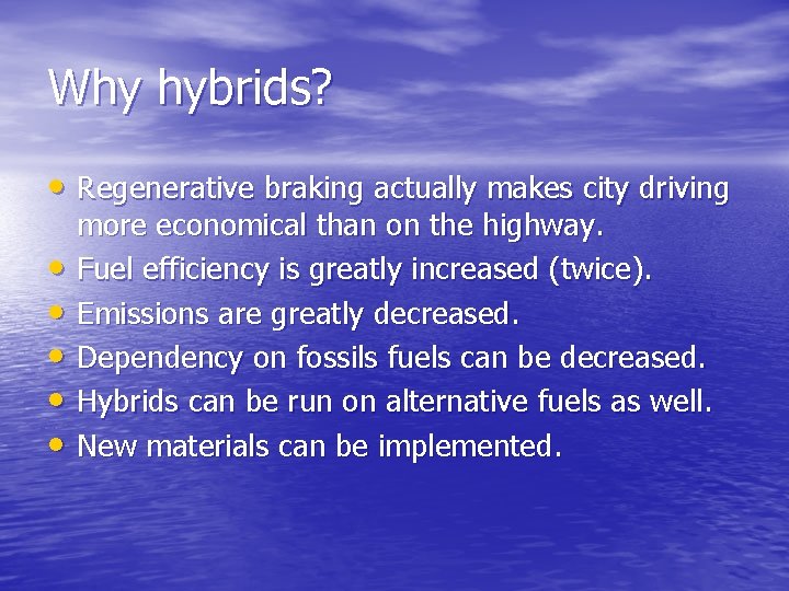 Why hybrids? • Regenerative braking actually makes city driving • • • more economical