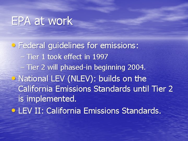 EPA at work • Federal guidelines for emissions: – Tier 1 took effect in