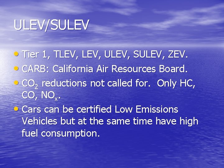 ULEV/SULEV • Tier 1, TLEV, ULEV, SULEV, ZEV. • CARB: California Air Resources Board.