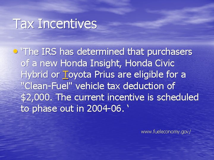 Tax Incentives • ‘The IRS has determined that purchasers of a new Honda Insight,