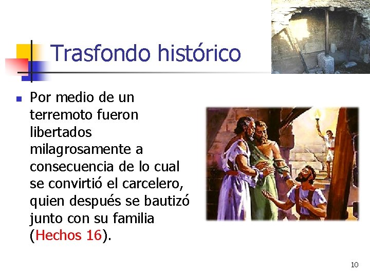 Trasfondo histórico n Por medio de un terremoto fueron libertados milagrosamente a consecuencia de