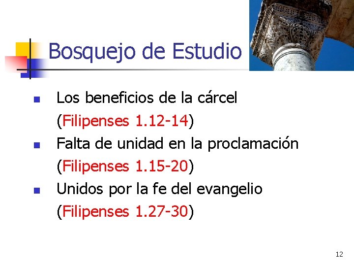 Bosquejo de Estudio n n n Los beneficios de la cárcel (Filipenses 1. 12