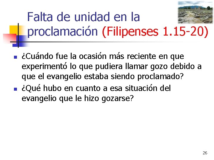 Falta de unidad en la proclamación (Filipenses 1. 15 -20) n n ¿Cuándo fue