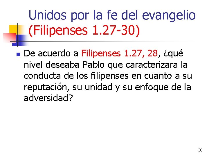 Unidos por la fe del evangelio (Filipenses 1. 27 -30) n De acuerdo a