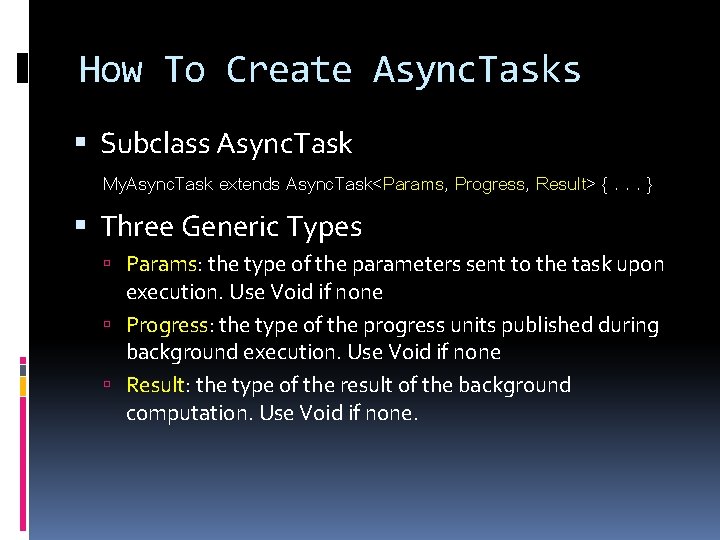 How To Create Async. Tasks Subclass Async. Task My. Async. Task extends Async. Task<Params, How To Create Async. Tasks Subclass Async. Task My. Async. Task extends Async. Task<Params,
