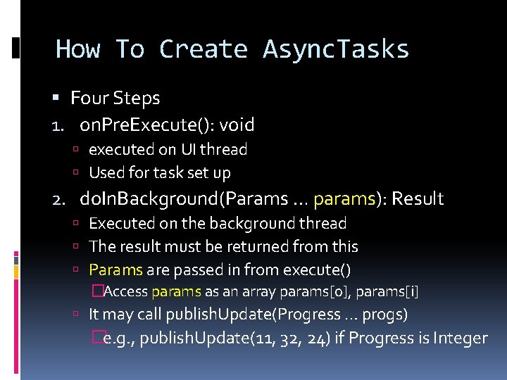 How To Create Async. Tasks Four Steps 1. on. Pre. Execute(): void executed on How To Create Async. Tasks Four Steps 1. on. Pre. Execute(): void executed on