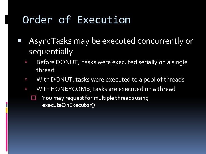 Order of Execution Async. Tasks may be executed concurrently or sequentially Before DONUT, tasks Order of Execution Async. Tasks may be executed concurrently or sequentially Before DONUT, tasks