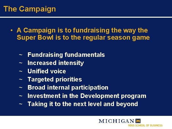 The Campaign • A Campaign is to fundraising the way the Super Bowl is