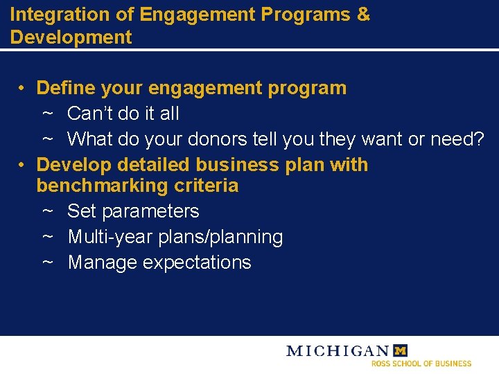 Integration of Engagement Programs & Development • Define your engagement program ~ Can’t do