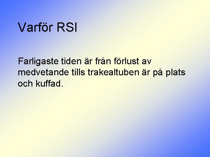 Varför RSI Farligaste tiden är från förlust av medvetande tills trakealtuben är på plats