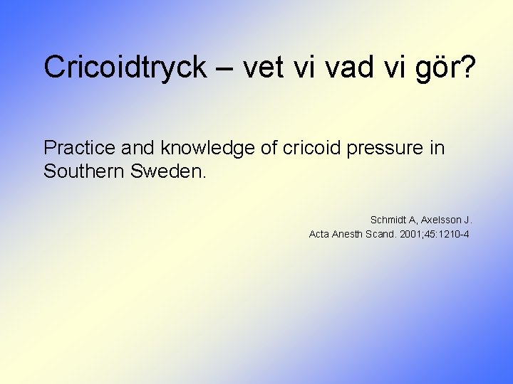 Cricoidtryck – vet vi vad vi gör? Practice and knowledge of cricoid pressure in