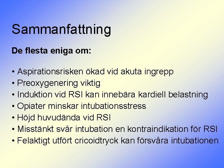 Sammanfattning De flesta eniga om: • Aspirationsrisken ökad vid akuta ingrepp • Preoxygenering viktig