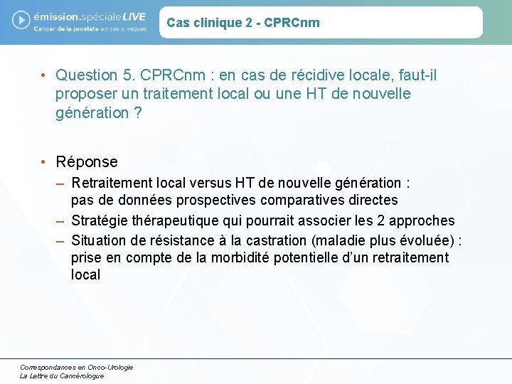 Cas clinique 2 - CPRCnm • Question 5. CPRCnm : en cas de récidive
