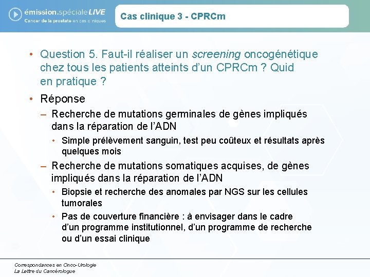 Cas clinique 3 - CPRCm • Question 5. Faut-il réaliser un screening oncogénétique chez