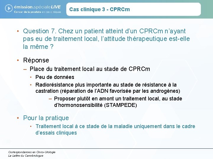 Cas clinique 3 - CPRCm • Question 7. Chez un patient atteint d’un CPRCm